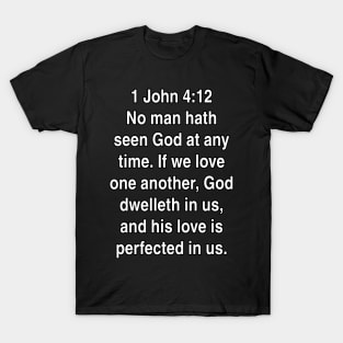 1 John 4:12  King James Version (KJV) Bible Verse Typography T-Shirt